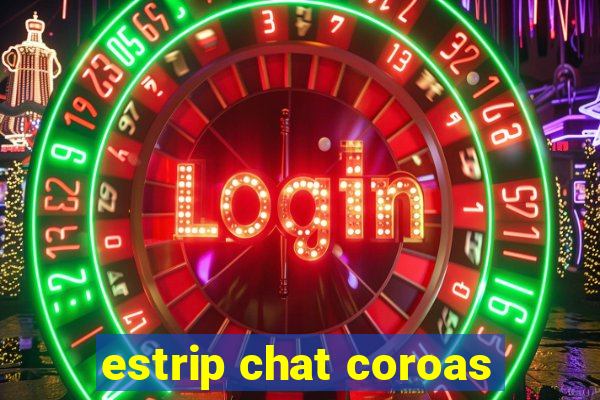 estrip chat coroas